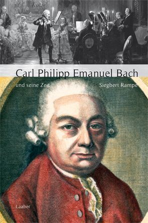 Carl Philipp Emanuel Bach und seine Zeit von Rampe,  Siegbert