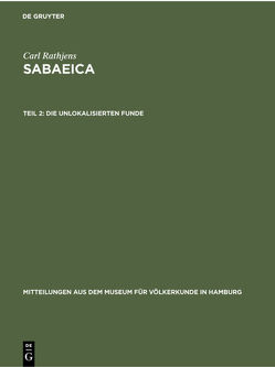 Carl Rathjens: Sabaeica / Die unlokalisierten Funde von Rathjens,  Carl