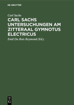 Carl Sachs Untersuchungen am Zitteraal Gymnotus electricus von Du Bois-Reymond,  Emil, Sachs,  Carl