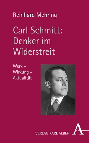 Carl Schmitt: Denker im Widerstreit von Mehring,  Reinhard