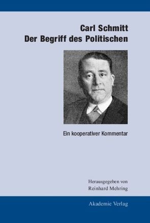 Carl Schmitt: Der Begriff des Politischen von Mehring,  Reinhard