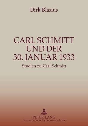 Carl Schmitt und der 30. Januar 1933 von Blasius,  Dirk
