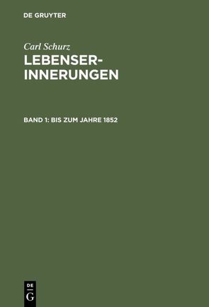Carl Schurz: Lebenserinnerungen / Bis zum Jahre 1852 von Schurz,  Agathe, Schurz,  Carl