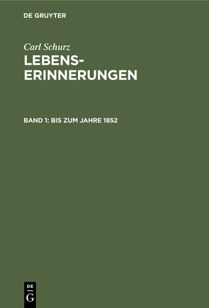 Carl Schurz: Lebenserinnerungen / Bis zum Jahre 1852 von Schurz,  Agathe, Schurz,  Carl