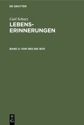 Carl Schurz: Lebenserinnerungen / Von 1852 bis 1870 von Schurz,  Agathe, Schurz,  Carl