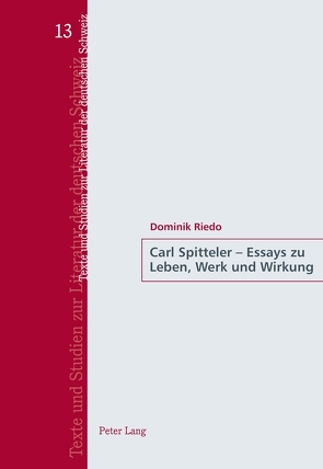 Carl Spitteler – Essays zu Leben, Werk und Wirkung von Riedo,  Dominik