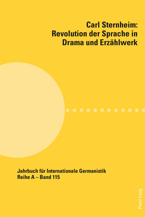 Carl Sternheim: Revolution der Sprache in Drama und Erzählwerk von Paintner,  Ursula, Zittel,  Claus