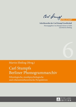 Carl Stumpfs Berliner Phonogrammarchiv von Ebeling,  Martin
