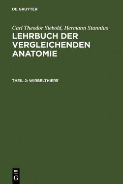 Carl Theodor von Siebold; Hermann Stannius: Lehrbuch der vergleichenden Anatomie / Wirbelthiere von Stannius,  Hermann