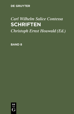 Carl Wilhelm Salice Contessa: Schriften / Carl Wilhelm Salice Contessa: Schriften. Band 8 von Contessa,  Carl Wilhelm Salice, Houwald,  Christoph Ernst
