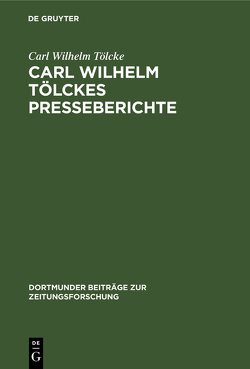 Carl Wilhelm Tölckes Presseberichte von Herzig,  Arno, Tölcke,  Carl Wilhelm