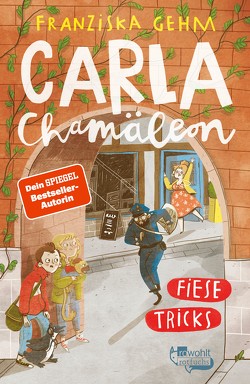 Carla Chamäleon: Fiese Tricks von Christians,  Julia, Gehm,  Franziska