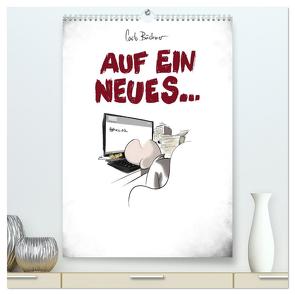 Carlo Büchner – AUF EIN NEUES… (hochwertiger Premium Wandkalender 2024 DIN A2 hoch), Kunstdruck in Hochglanz von Büchner,  Carlo