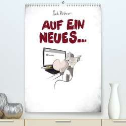 Carlo Büchner – AUF EIN NEUES… (Premium, hochwertiger DIN A2 Wandkalender 2023, Kunstdruck in Hochglanz) von Büchner,  Carlo