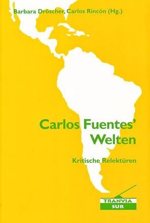 Carlos Fuentes‘ Welten von Barbara,  Dröscher, Carlos,  Rincón