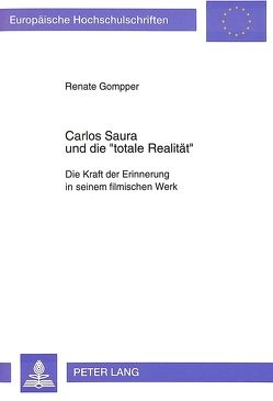 Carlos Saura und die «totale Realität» von Gompper,  Renate