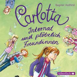 Carlotta 2: Carlotta – Internat und plötzlich Freundinnen von Bierstedt,  Marie, Hoßfeld,  Dagmar
