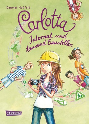 Carlotta 5: Carlotta – Internat und tausend Baustellen von Hoßfeld,  Dagmar, Skibbe,  Edda
