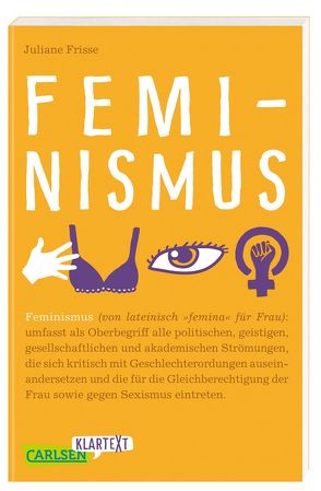 Carlsen Klartext: Feminismus von Frisse,  Juliane