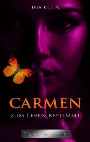 Carmen – Zum Leben bestimmt von Klein,  Ina, ModernLinePublishing,  Edition