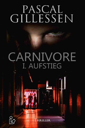 CARNIVORE: I. AUFSTIEG von Dörge,  Christian, Gillessen,  Pascal