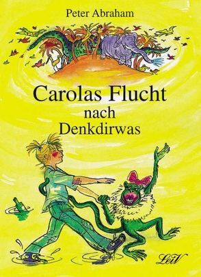 Carolas Flucht nach Denkdirwas von Abraham,  Peter, Zucker,  Gertrud