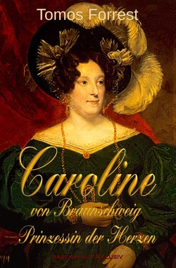 Caroline von Braunschweig – Prinzessin der Herzen von Forrest,  Tomos