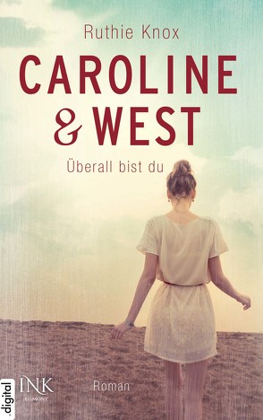 Caroline & West – Überall bist du von Herbert,  Marion, Knox,  Ruthie
