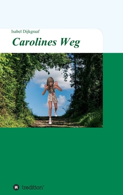 Carolines Weg von Dijkgraaf,  Isabel