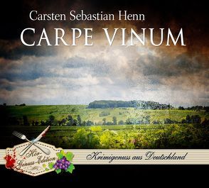 Carpe Vinum von Henn,  Carsten Sebastian, von der Lippe,  Jürgen