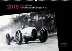 Cars and Stars, Retro-Motorsport-Gemälde in SW (Wandkalender 2018 DIN A2 quer) von Bartsch / design,  Andreas, bartsch.