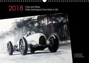 Cars and Stars, Retro-Motorsport-Gemälde in SW (Wandkalender 2018 DIN A3 quer) von Bartsch / design,  Andreas, bartsch.