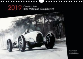 Cars and Stars, Retro-Motorsport-Gemälde in SW (Wandkalender 2019 DIN A4 quer) von Bartsch / design,  Andreas, bartsch.