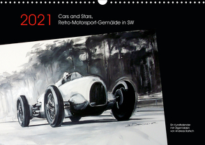 Cars and Stars, Retro-Motorsport-Gemälde in SW (Wandkalender 2021 DIN A3 quer) von Bartsch / design,  Andreas, bartsch.