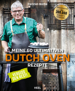 Carsten Bothe: Meine ultimativen 50 Dutch-Oven-Rezepte von Bothe,  Carsten