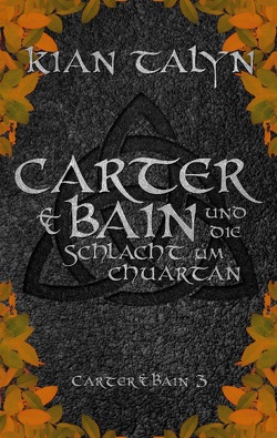 Carter & Bain und die Schlacht um Chuartan von Talyn,  Kian