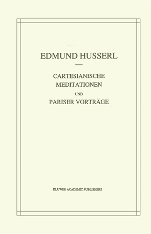 Cartesianische Meditationen und Pariser Vortrage von Husserl,  Edmund, Strasser,  Stephan