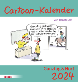Cartoon-Kalender 2024 Ganztag und Hort von Alf,  Renate