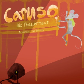 Caruso, die Theatermaus von Maar,  Anne, Schumm,  Lea