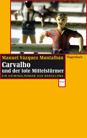 Carvalho und der tote Mittelstürmer von Straub,  Bernhard, Vázquez Montalbán,  Manuel