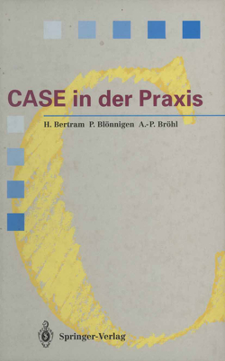 CASE in der Praxis von Bertram,  Horst, Blönnigen,  Peter, Bröhl,  Adolf-Peter