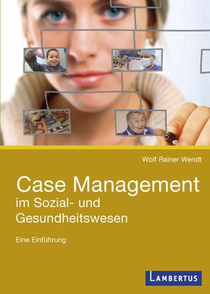 Case Management im Sozial- und Gesundheitswesen von Wendt,  Wolf Rainer