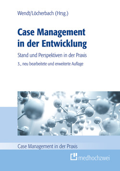 Case Management in der Entwicklung von Löcherbach,  Peter, Wendt,  Wolf Rainer