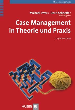 Case Management in Theorie und Praxis von Ewers,  Michael, Schaeffer,  Doris