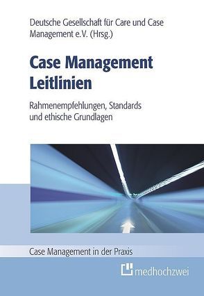 Case Management Leitlinien – Rahmenempfehlungen, Standards und ethische Grundlagen