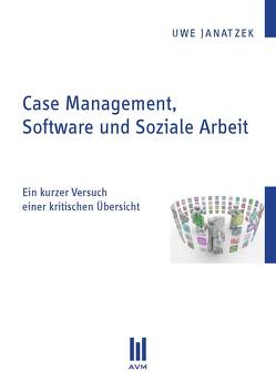 Case Management, Software und Soziale Arbeit von Janatzek,  Uwe
