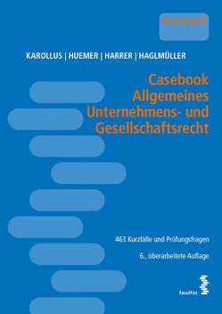 Casebook Allgemeines Unternehmens- und Gesellschaftsrecht von Haglmüller,  Theresa, Harrer,  Martina, Huemer,  Daniela, Karollus,  Martin
