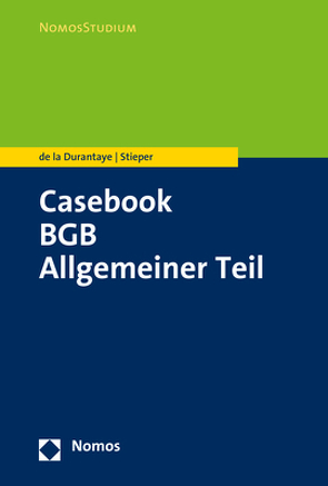 Casebook BGB Allgemeiner Teil von de la Durantaye,  Katharina, Stieper,  Malte