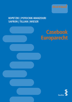 Casebook Europarecht von Kopetzki,  Moriz, Potocnik-Manzouri,  Corinna, Safron,  Johannes, Tillian,  Franziska, Wieser,  Nikolaus