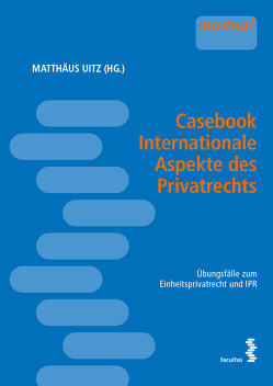 Casebook Internationale Aspekte des Privatrechts von Uitz,  Matthäus